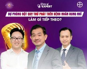 Voice of expert tập 11 | Dự phòng đột quỵ thứ phát trên bệnh nhân rung nhĩ: Làm gì tiếp theo?