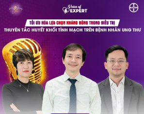 Voice of Expert Tập 12 | Tối ưu hoá lựa chọn kháng đông trong điều trị thuyên tắc huyết khối tĩnh mạch trên bệnh nhân ung thư