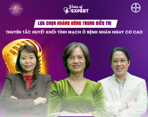 Voice of Expert Tập 13 | Lựa chọn kháng đông trong điều trị thuyên tắc huyết khối tĩnh mạch ở bệnh nhân nguy cơ cao